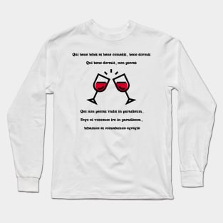 Qui bene bibit Long Sleeve T-Shirt